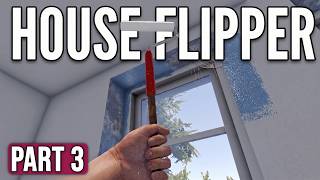 Painting Walls and Renovating - House Flipper Part 3 Gameplay