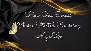 How One Small Choice Started Rewiring My Life