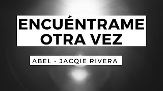 Encuéntrame Otra Vez - Here Again - Abel - Jacqie Rivera - Elevation Worship - En Español - Letra