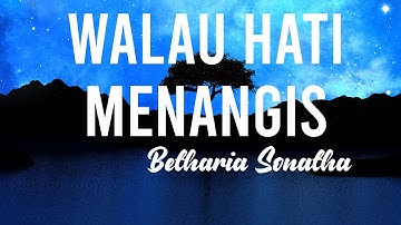 Betharia Sonatha - Walau Hati Menangis Lyrics Video