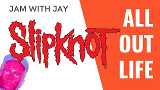 JAM WITH JAY All Out Life Slipknot