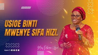 USIOE MWANAMKE MWENYE SIFA HIZI || MRS. DEBORA URIO