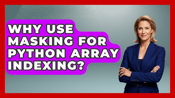 Why Use Masking For Python Array Indexing? - Python Code School