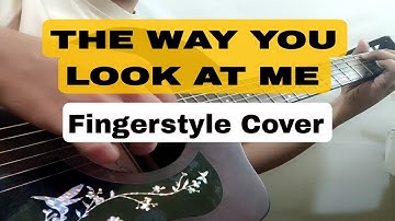 THE WAY YOU LOOK AT ME |Song by Christian Bautista| Acoustic Fingerstyle Cover