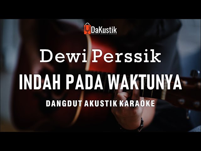 indah pada waktunya - dewi perssik (akustik karaoke) class=