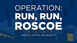 Operation: Run, Run, Roscoe | Angelo State University