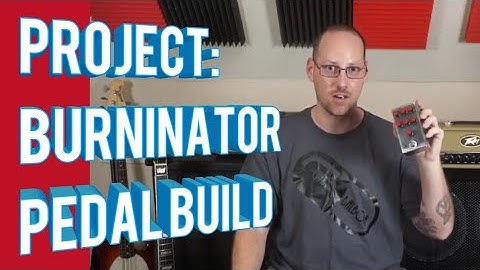 Project: Burninator - Overdrive / Distortion Pedal Build - Friedman BE-OD / Dirty Shirley Clone