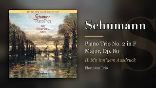 Schumann: Piano Trio No. 2 in F Major, Op. 80, II. Mit innigem Ausdruck (Florestan Trio)