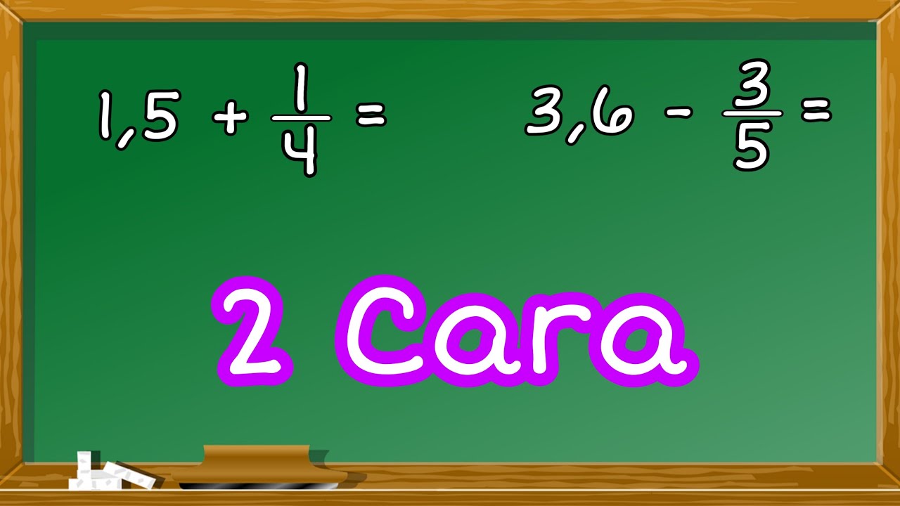 Cara Penjumlahan Dan Pengurangan Bilangan Desimal Dengan Pecahan Biasa Menggunakan 2 Cara Youtube