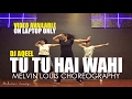 tu tu hai wahi melvin louis choreography dj aqeel