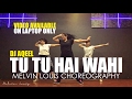 Tu Tu Hai Wahi | Melvin Louis Choreography | Dj Aqeel