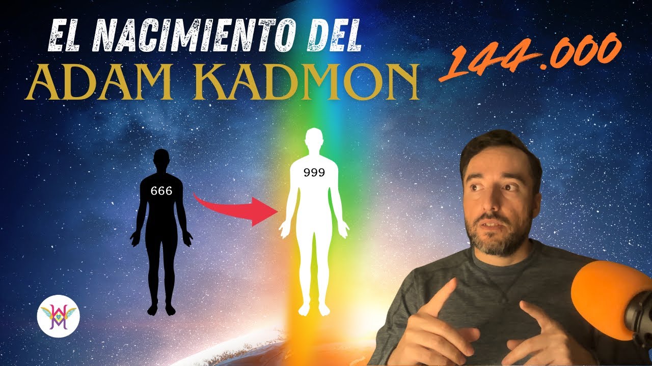 El Nuevo Humano - Adam Kadmon 144.000 💎☯️