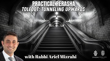 Toledot: Tunneling Upwards | Rabbi Ariel Mizrahi