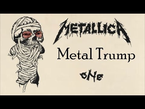 MetalTrump - One (Metallica)