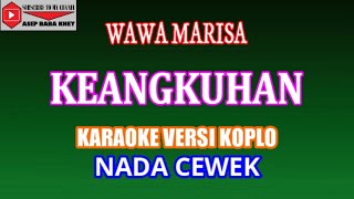 KEANGKUHAN VERSI KOPLO - WAWA MARISA (COVER) KARAOKE DANGDUT