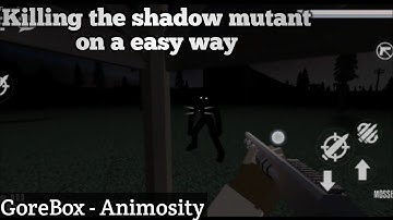 [OUTDATED] Killing the shadow mutant on a easy way (GoreBox - Animosity)