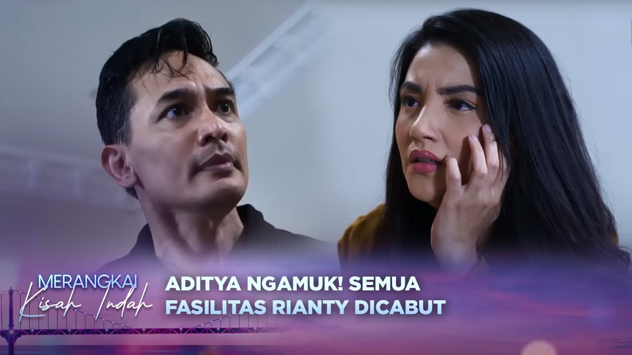 Drama Memanas! Aditya Cabut Semua Privilege Rianty! | Merangkai Kisah Indah - Episode 11