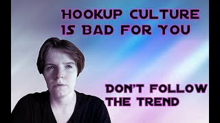 Why Hookup Culture Can Be Harmful to You