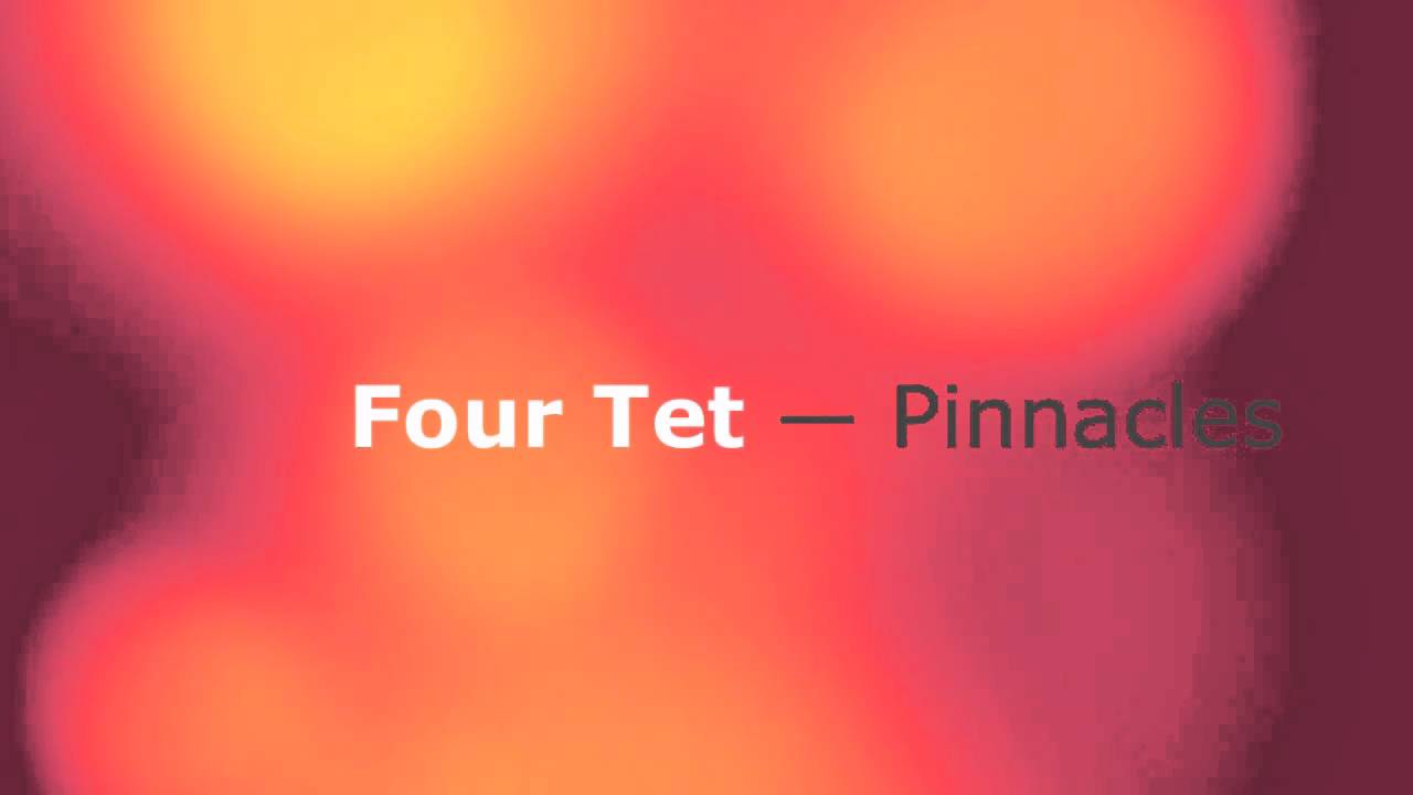 four tet pinnacles