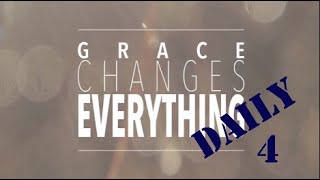 Daily   Grace Changes everything 4