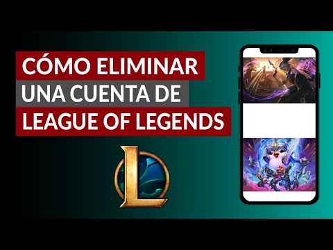 Cómo Eliminar una Cuenta de League of Legends para Siempre - Eliminar Cuenta LoL