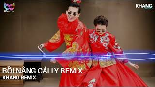 RỒI NÂNG CÁI LY REMIX - Nhạc Remix Đón Xuân 2025 Ất Tỵ - Điệp Khúc Chúc mừng năm mới Hay nhất 2025