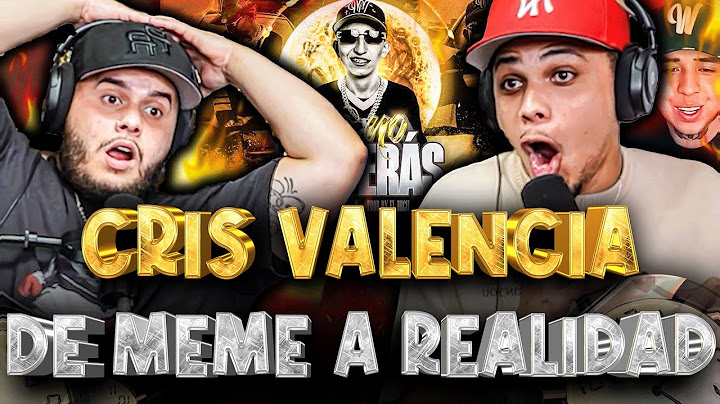 REACCION a “CRIS VALENCIA” YA NO VOLVERAS… de MEME a REALIDAD ft WESTCOL….