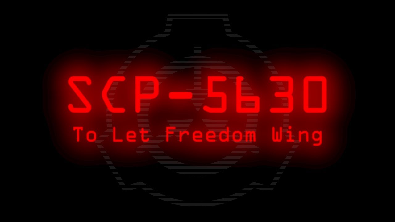 SCP-5630 - To Let Freedom Wing - YouTube.