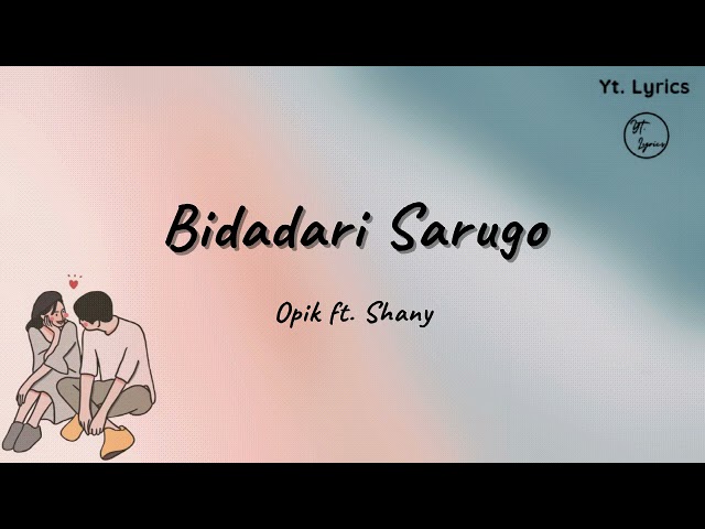Bidadari Sarugo - Opik ft. Shany ( Unofficial Lyric ) class=
