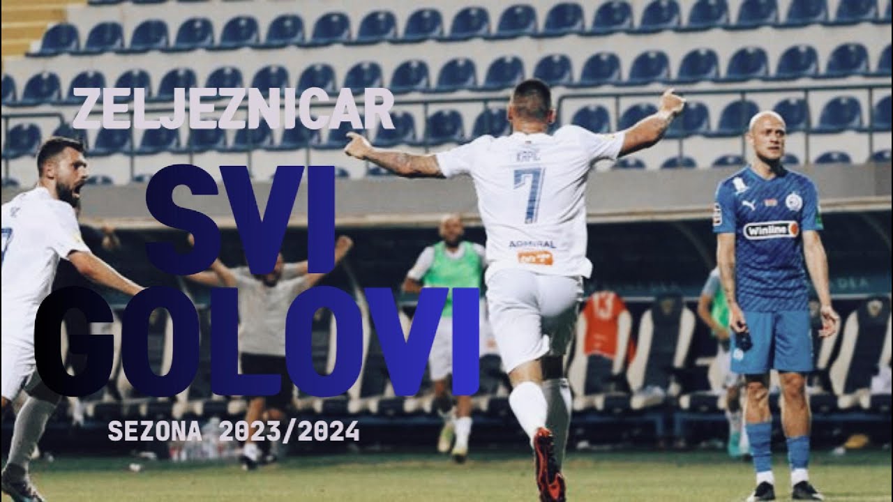 ŽELJEZNIČAR - Svi golovi sezona 23/24