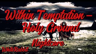 Within Temptation – Holy Ground (Nightcore)