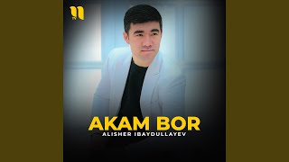 Akam bor - Alisher Ibaydullayev