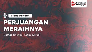Perjuangan Meraih Kemerdekaan - Ustadz Chusnul Yaqin, M.Pd.I rahimahullahu ta'ala