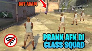 MUSUH AUTO BINGUNG !! PRANK AFK DI CLASS SQUAD PAKE ADAM !!!