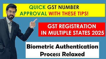 Multistate GST Registration Advisory for Biometric Aadhaar Authentication | WILL SAVE TIME !