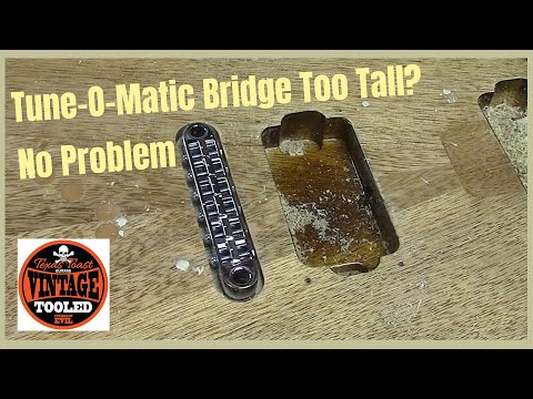 Tune-O-Matic Bridge Too Tall? No Problem