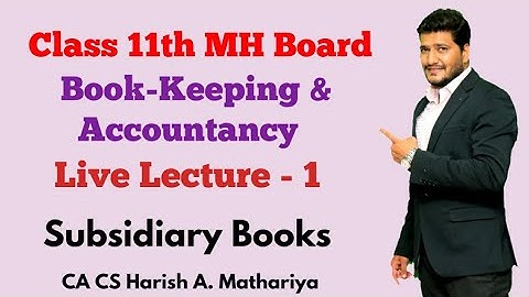 Class 11 Accounts MH Board | Topic-Subsidiary Books - Lecture 1| CA CS Harish A Mathariya