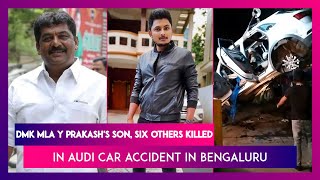 DMK MLA Y Prakash's Son, 6 Others Dead In Audi Car Accident In Koramangala, Bengaluru | CCTV Footage