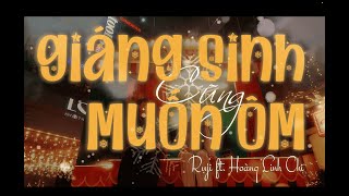 Giáng Sinh Cũng Muốn Ôm Ruji Ft. Hoàng Linh Chi Official Mv