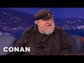 George R. R. Martin: The "Game Of Thrones" Showrunners Are More Bloodthirsty Than Me | CONAN on TBS