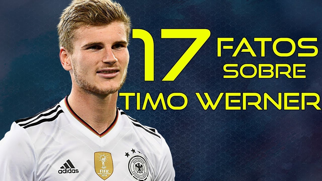 17 FATOS SOBRE TIMO WERNER - YouTube