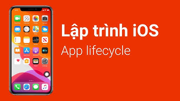 Lập trình iOS | Bài 17: iOS - Application lifecycle