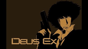 Cowboy Bebop with Deus Ex sound effects Episode 2