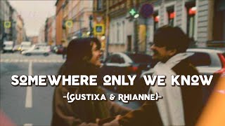 Somewhere Only We Know - Gustixa \& Rhianne (Lyrics \& Vietsub)