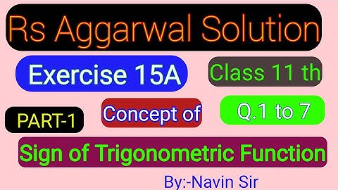 Rs Aggarwal Solution Class 11 th/Exercise 15a Q.1 to 7/Trigonometric or Circular Function/ Navin sir