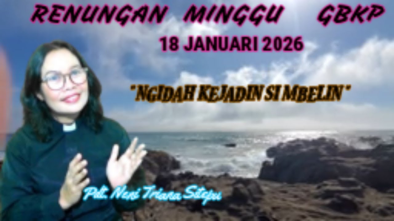 RENUNGAN MINGGU GBKP 18 JANUARI 2026