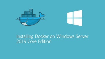 Installing Docker on Windows Server 2019 Core Edition