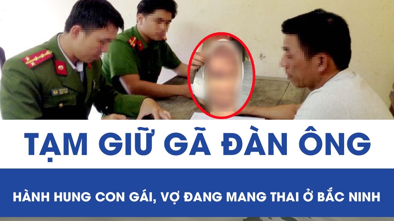 Phẫn nộ ở Bắc Ninh: Gã đàn ông trói con gái hành hung dã man, vợ mang thai cũng không tha