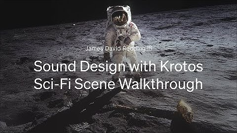 Sound Design with Krotos - walkthrough with James David Redding III