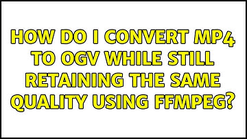 How do I convert MP4 to OGV while still retaining the same quality using FFMPEG?